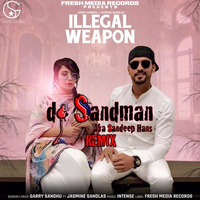 Illegal Weapon (dj Sandman Remix) - Garry Sandhu ft Jasmine Sandlas by dj Sandman aka Sandeep Hans