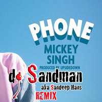 Mickey Singh - Phone (dj Sandman Remix) by dj Sandman aka Sandeep Hans