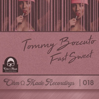 OMR018 - Tommy Boccuto - Fast Sweet by Tommy Boccuto