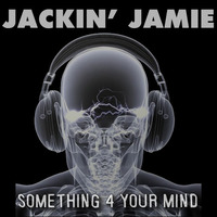 Something 4 Your Mind by Jackin Jamie