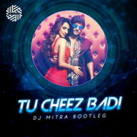TU CHEEZ BADI ( MACHINE ) - DJ MITRA by DJ MITRA