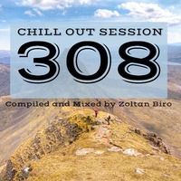 Zoltan Biro - Chill Out Session 308 by Zoltan Biro