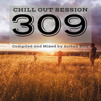 Zoltan Biro - Chill Out Session 309 by Zoltan Biro