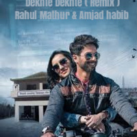 Dekhte Dekhte ( Remix ) - DJ Rahul Mathur & Amjad habib by DJ Rahul Mathur