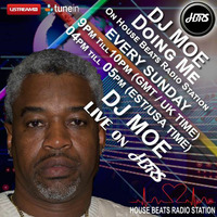 DJ Moe Presents Just Doing Me Live On HBRS 07- 10 -18 by House Beats Radio Station