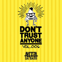 Don't Trust Anyone Vol.006 - Ayerza Da Bass by Unai Ayerza