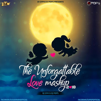 The Unforgettable Love Mashup 2018 - Dj SFM &amp; Dj Pops by Ðj Pop's
