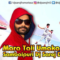 Mara Tali Umakant Barik Sambalpuri Dj Saroj Dance Mix by Dj Saroj From Orissa