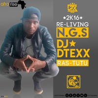 Dj Dtexx &amp; Ras Tutu Re-Living N.G.S by DEEJAY DTEXX