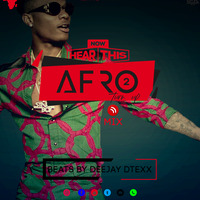 Deejay Dtexx Afro Turn Up Mix 2 by DEEJAY DTEXX