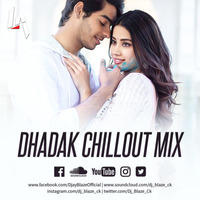 Dhadak Remix (ChillOut Mix) Bass Boost | Female Version by Dj BLAZE