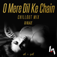 O Mere Dil Ke Chain Remix (ChillOut Mix) by Dj BLAZE