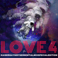 Kaiser Gayser's 'LOVE 4' Essential Mix Special Edition by Kaiser Gayser
