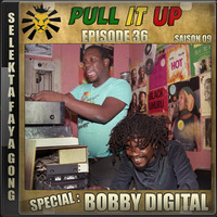 Pull It Up - Episode 36 - S9 by DJ Faya Gong