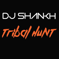 Tribal Hunt by DJ SHANKH