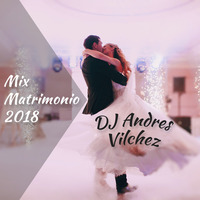 Dj Andres Vilchez - Mix Matrimonio 2018 by Dj Andres Vilchez
