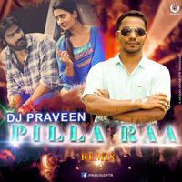 PILLAA_ RAA_REMIX   DJ_ PRAVEEN_ by DJ PRAVEEN