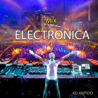 Dj AnpidO - Mix Electro 2018 by Dj AnpidO