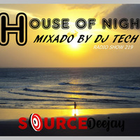 HOUSE OF NIGHT RADIO SHOW 219 MIXED BY DJ TECH 04-08-2018 by Djtech Josoe Barbosa