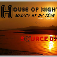 HOUSE OF NIGHT RADIO SHOW 216 MIXED BY DJ TECH 14-07-2018 by Djtech Josoe Barbosa