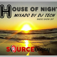 HOUSE OF NIGHT RADIO SHOW 207 MIXED BY DJ TECH 06-05-2018 by Djtech Josoe Barbosa