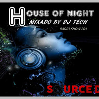 HOUSE OF NIGHT RADIO SHOW 204 MIXED BY DJ TECH (14-04-2018) by Djtech Josoe Barbosa