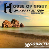 HOUSE OF NIGHT RADIO SHOW 203 MIXED BY DJ TECH by Djtech Josoe Barbosa