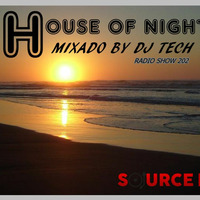 HOUSE OF NIGHT RADIO SHOW 202 MIXED BY DJ TECH by Djtech Josoe Barbosa