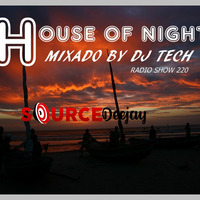 HOUSE OF NIGHT RADIO SHOW 220 MIXED BY DJ TECH 12-08-2018 by Djtech Josoe Barbosa