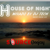 HOUSE OF NIGHT RADIO SHOW 222 MIXED BY DJ TECH 26-08-2018 by Djtech Josoe Barbosa