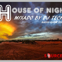 HOUSE OF NIGHT RADIO SHOW 224 MIXED BY DJ TECH 09-09-2018 by Djtech Josoe Barbosa