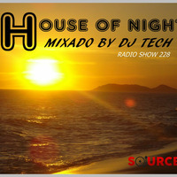HOUSE OF NIGHT RADIO SHOW 228 MIXED BY DJ TECH (13-10-2018) by Djtech Josoe Barbosa