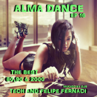 Alma Dance EP 16 mixed by  dj felipe fernaci &amp; dj tech by Djtech Josoe Barbosa