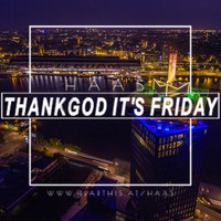 Thank God It's Friday 07.09.2018 #12 by HaaS