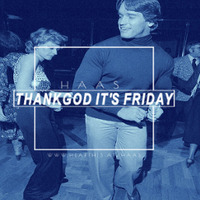 Thank God It's Friday 05.10.2018 by HaaS