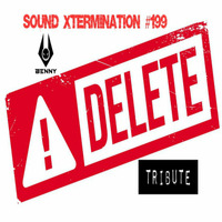 Benny - Sound Xtermination #199 (Delete Tribute) by Benny