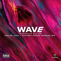 Prospectz Nation - Wave (De Leon & Griego Massive Mix) << FREE DOWNLOAD << BILLBOARD DANCE by Dan De Leon presents PUMP Radio