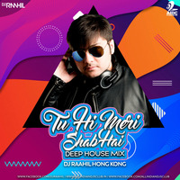 Tu Hi Meri Shab Hai (Deep House Mix) - DJ Raahil Hong Kong by AIDC