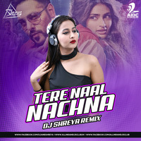 Tere Naal Nachna (Remix) - Nawabzaade - DJ Shreya by AIDC