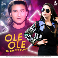 Ole Ole (Remix) - DJ Shreya by AIDC