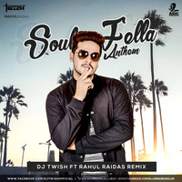 Soul Fella Anthem - DJ Twish ft Rahul Raidas by AIDC