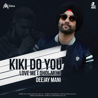 Kiki Do You Love Me ( Dhol Mix ) - DJ Mani by AIDC