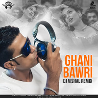 Ghani Bawri (Remix) - DJ Vishal by AIDC