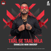 Taal Se Taal Mila (SmashUp) - SHAMELESS MANI by AIDC