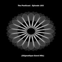 The Poeticast - Episode 193 (Stigmatique Guest Mix) by The Poeticast