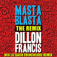 DILLON FRANCIS - Masta Blasta (NEO LIL'GACH remix) by NEO LIL'GACH