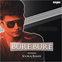 Bure Bure - Sooraj (Remix) by Sooraj