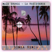 Maze Soundz - La Resistance (Dimka Remix) by Maze Soundz
