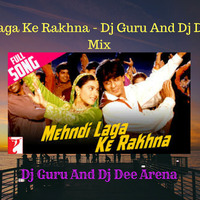 Mehndi Laga Ke Rakhna - Dj Guru And Dj Dee Arena Mix by Dj Guru