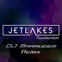 Jetlakes - Thunderstorm (DJ Marauder Remix) by DJ-Marauder